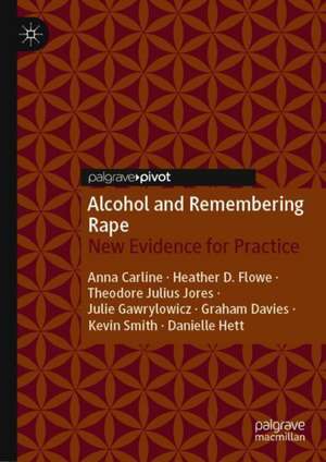 Alcohol and Remembering Rape: New Evidence for Practice de Heather D. Flowe
