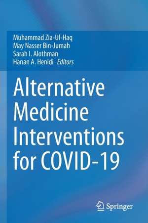 Alternative Medicine Interventions for COVID-19 de Muhammad Zia-Ul-Haq