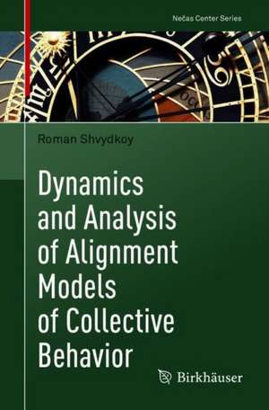 Dynamics and Analysis of Alignment Models of Collective Behavior de Roman Shvydkoy