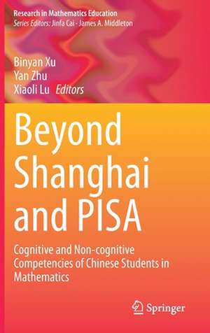 Beyond Shanghai and PISA: Cognitive and Non-cognitive Competencies of Chinese Students in Mathematics de Binyan Xu