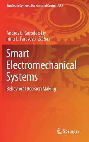 Smart Electromechanical Systems: Behavioral Decision Making de Andrey E. Gorodetskiy