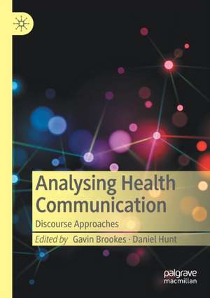 Analysing Health Communication: Discourse Approaches de Gavin Brookes