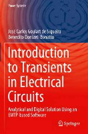 Introduction to Transients in Electrical Circuits: Analytical and Digital Solution Using an EMTP-based Software de José Carlos Goulart de Siqueira