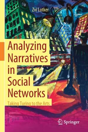 Analyzing Narratives in Social Networks: Taking Turing to the Arts de Zvi Lotker