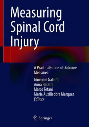 Measuring Spinal Cord Injury: A Practical Guide of Outcome Measures de Giovanni Galeoto