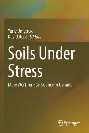 Soils Under Stress: More Work for Soil Science in Ukraine de Yuriy Dmytruk