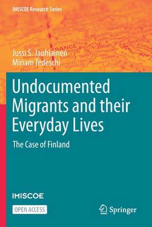 Undocumented Migrants and their Everyday Lives: The Case of Finland de Jussi S. Jauhiainen