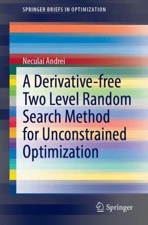 A Derivative-free Two Level Random Search Method for Unconstrained Optimization de Neculai Andrei