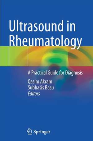 Ultrasound in Rheumatology: A Practical Guide for Diagnosis de Qasim Akram