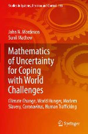 Mathematics of Uncertainty for Coping with World Challenges: Climate Change, World Hunger, Modern Slavery, Coronavirus, Human Trafficking de John N. Mordeson