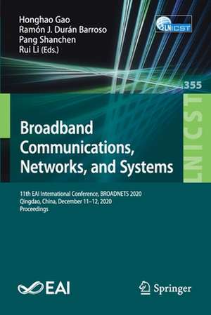 Broadband Communications, Networks, and Systems: 11th EAI International Conference, BROADNETS 2020, Qingdao, China, December 11–12, 2020, Proceedings de Honghao Gao