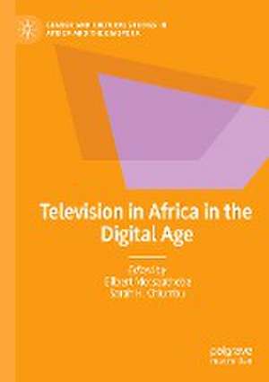 Television in Africa in the Digital Age de Gilbert Motsaathebe