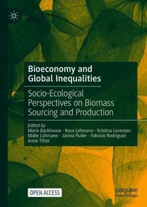 Bioeconomy and Global Inequalities: Socio-Ecological Perspectives on Biomass Sourcing and Production de Maria Backhouse