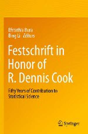 Festschrift in Honor of R. Dennis Cook: Fifty Years of Contribution to Statistical Science de Efstathia Bura