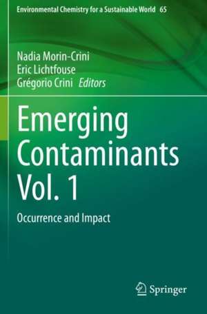 Emerging Contaminants Vol. 1: Occurrence and Impact de Nadia Morin-Crini