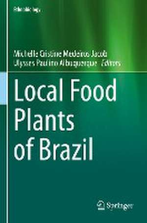 Local Food Plants of Brazil de Michelle Cristine Medeiros Jacob