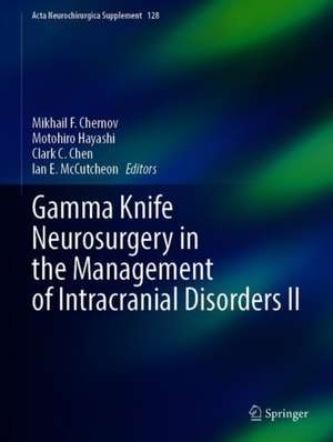 Gamma Knife Neurosurgery in the Management of Intracranial Disorders II de Mikhail F. Chernov