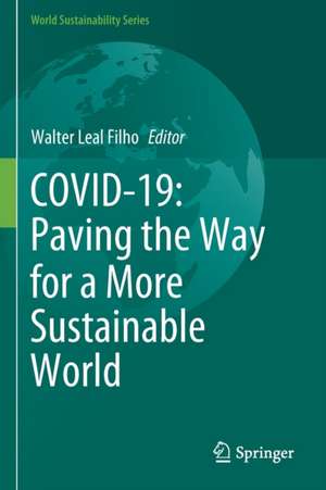 COVID-19: Paving the Way for a More Sustainable World de Walter Leal Filho