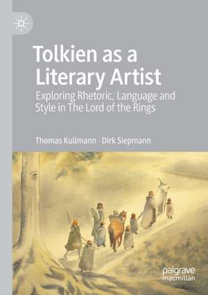 Tolkien as a Literary Artist: Exploring Rhetoric, Language and Style in The Lord of the Rings de Thomas Kullmann