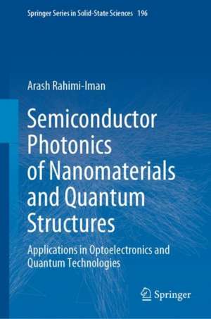 Semiconductor Photonics of Nanomaterials and Quantum Structures: Applications in Optoelectronics and Quantum Technologies de Arash Rahimi-Iman