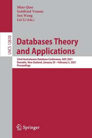 Databases Theory and Applications: 32nd Australasian Database Conference, ADC 2021, Dunedin, New Zealand, January 29 – February 5, 2021, Proceedings de Miao Qiao