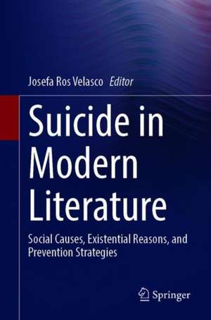 Suicide in Modern Literature: Social Causes, Existential Reasons, and Prevention Strategies de Josefa Ros Velasco