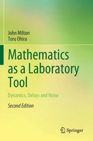 Mathematics as a Laboratory Tool: Dynamics, Delays and Noise de John Milton