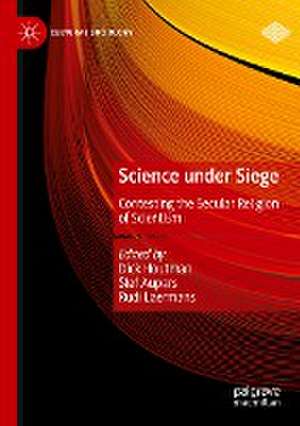 Science under Siege: Contesting the Secular Religion of Scientism de Dick Houtman