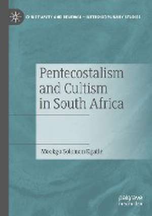 Pentecostalism and Cultism in South Africa de Mookgo Solomon Kgatle