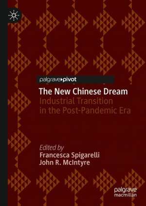 The New Chinese Dream: Industrial Transition in the Post-Pandemic Era de Francesca Spigarelli