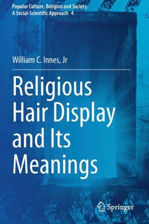 Religious Hair Display and Its Meanings de William C. Innes, Jr