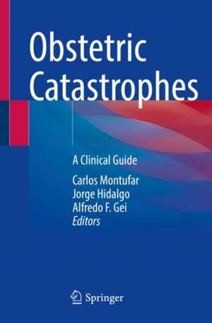 Obstetric Catastrophes: A Clinical Guide de Carlos Montufar