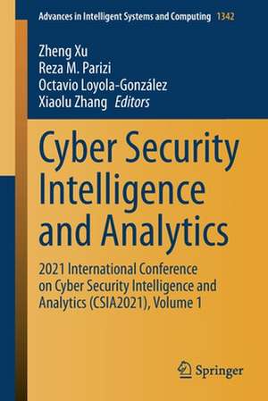 Cyber Security Intelligence and Analytics: 2021 International Conference on Cyber Security Intelligence and Analytics (CSIA2021), Volume 1 de Zheng Xu