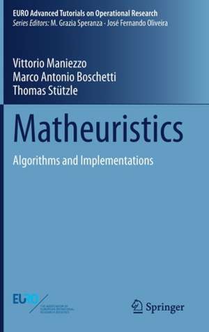 Matheuristics: Algorithms and Implementations de Vittorio Maniezzo