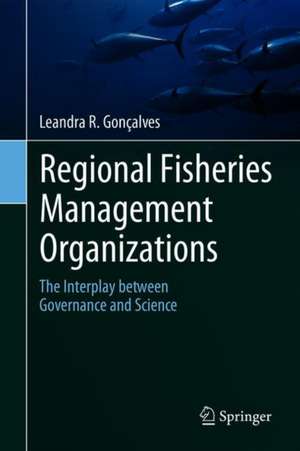 Regional Fisheries Management Organizations: The interplay between governance and science de Leandra R. Gonçalves