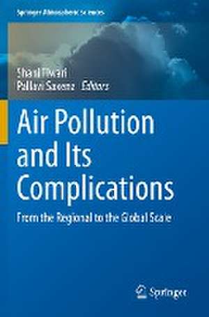 Air Pollution and Its Complications: From the Regional to the Global Scale de Shani Tiwari