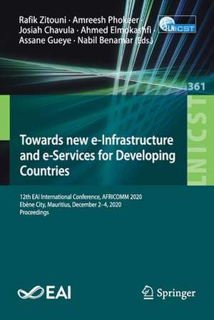 Towards new e-Infrastructure and e-Services for Developing Countries: 12th EAI International Conference, AFRICOMM 2020, Ebène City, Mauritius, December 2-4, 2020, Proceedings de Rafik Zitouni