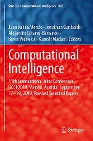 Computational Intelligence: 11th International Joint Conference, IJCCI 2019, Vienna, Austria, September 17–19, 2019, Revised Selected Papers de Juan Julián Merelo