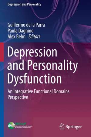 Depression and Personality Dysfunction: An Integrative Functional Domains Perspective de Guillermo de la Parra