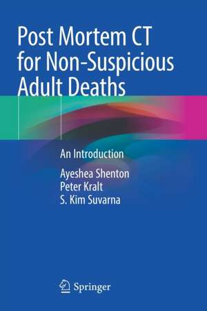 Post Mortem CT for Non-Suspicious Adult Deaths: An Introduction de Ayeshea Shenton