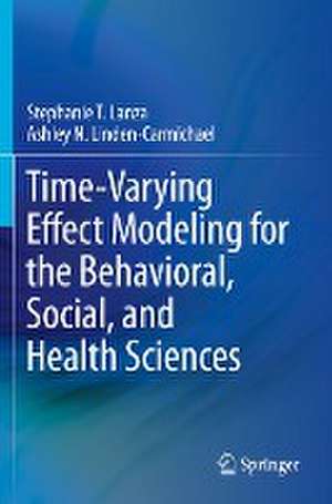 Time-Varying Effect Modeling for the Behavioral, Social, and Health Sciences de Stephanie T. Lanza