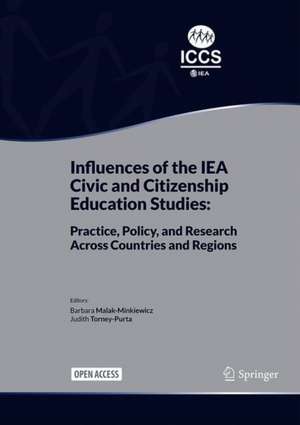 Influences of the IEA Civic and Citizenship Education Studies: Practice, Policy, and Research Across Countries and Regions de Barbara Malak-Minkiewicz