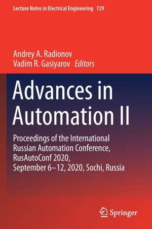 Advances in Automation II: Proceedings of the International Russian Automation Conference, RusAutoConf2020, September 6-12, 2020, Sochi, Russia de Andrey A. Radionov