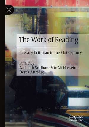 The Work of Reading: Literary Criticism in the 21st Century de Anirudh Sridhar