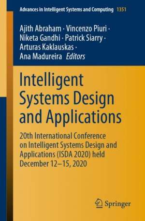 Intelligent Systems Design and Applications: 20th International Conference on Intelligent Systems Design and Applications (ISDA 2020) held December 12-15, 2020 de Ajith Abraham