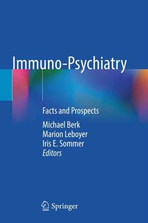 Immuno-Psychiatry: Facts and Prospects de Michael Berk