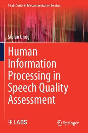 Human Information Processing in Speech Quality Assessment de Stefan Uhrig