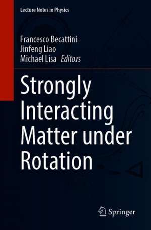 Strongly Interacting Matter under Rotation de Francesco Becattini