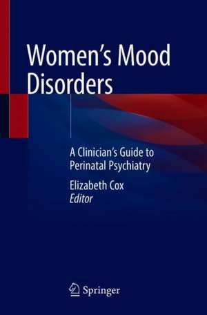 Women's Mood Disorders: A Clinician’s Guide to Perinatal Psychiatry de Elizabeth Cox