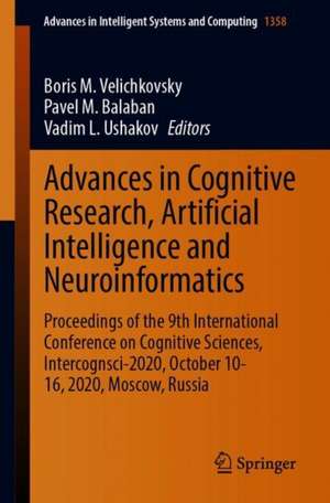 Advances in Cognitive Research, Artificial Intelligence and Neuroinformatics: Proceedings of the 9th International Conference on Cognitive Sciences, Intercognsci-2020, October 10-16, 2020, Moscow, Russia de Boris M. Velichkovsky